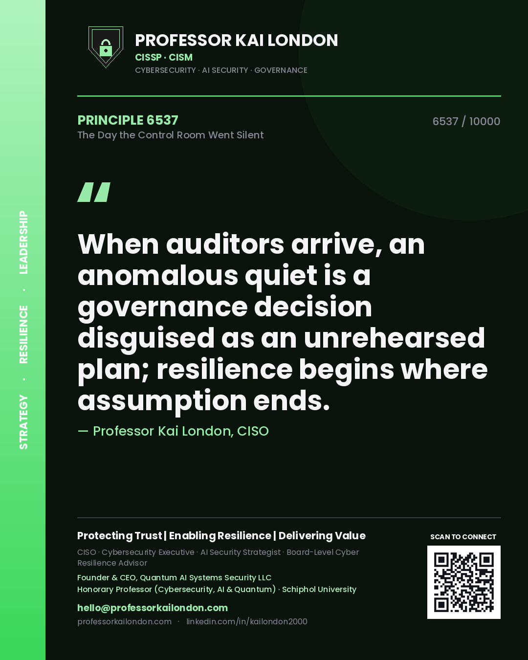 Quote card by Professor Kai London reading 'When auditors arrive, an anomalous quiet is a governance decision disguised as an unrehearsed plan; resilience begins where assumption ends.'. From the book The Day the Control Room Went Silent.