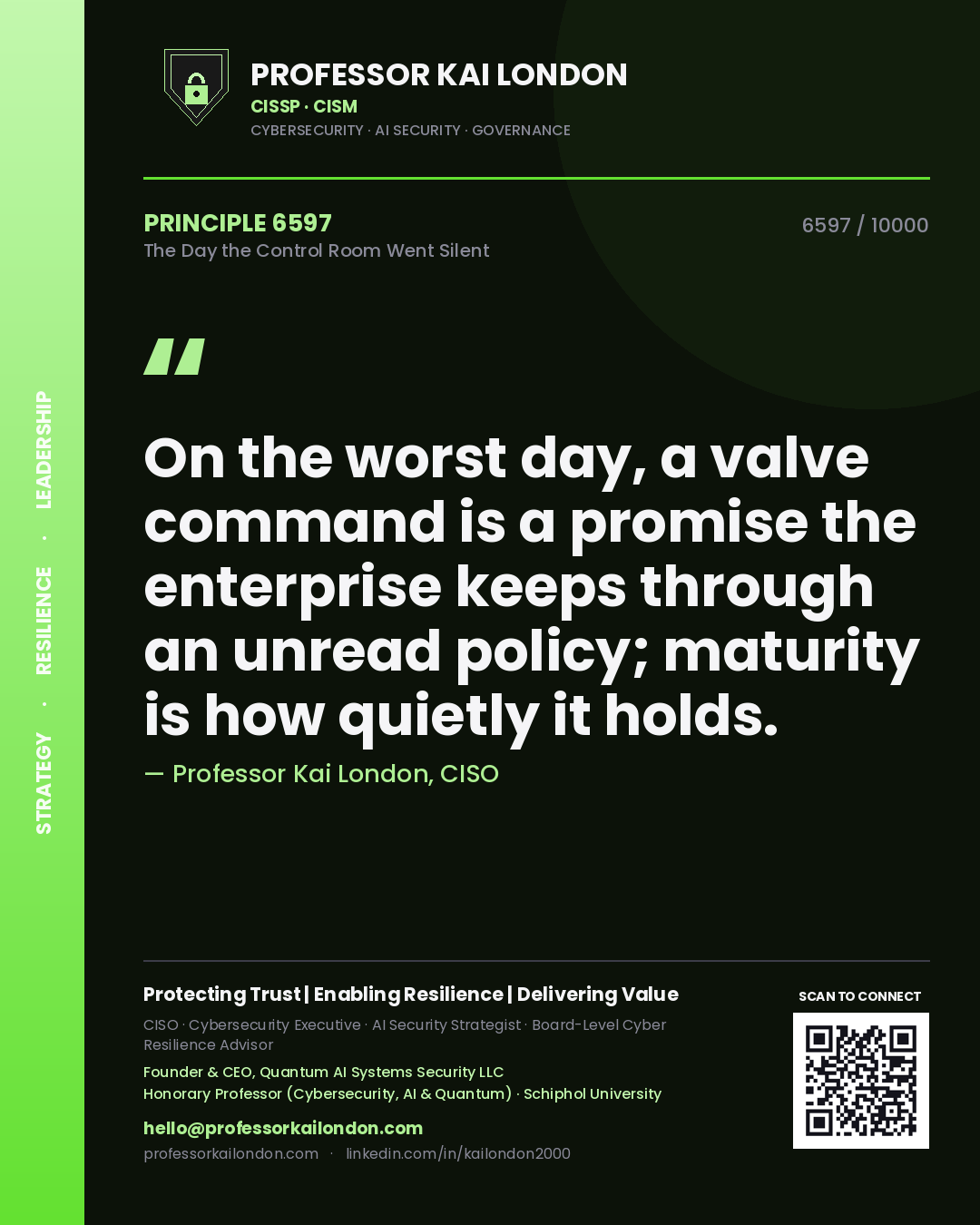 Quote card by Professor Kai London reading 'On the worst day, a valve command is a promise the enterprise keeps through an unread policy; maturity is how quietly it holds.'. From the book The Day the Control Room Went Silent.
