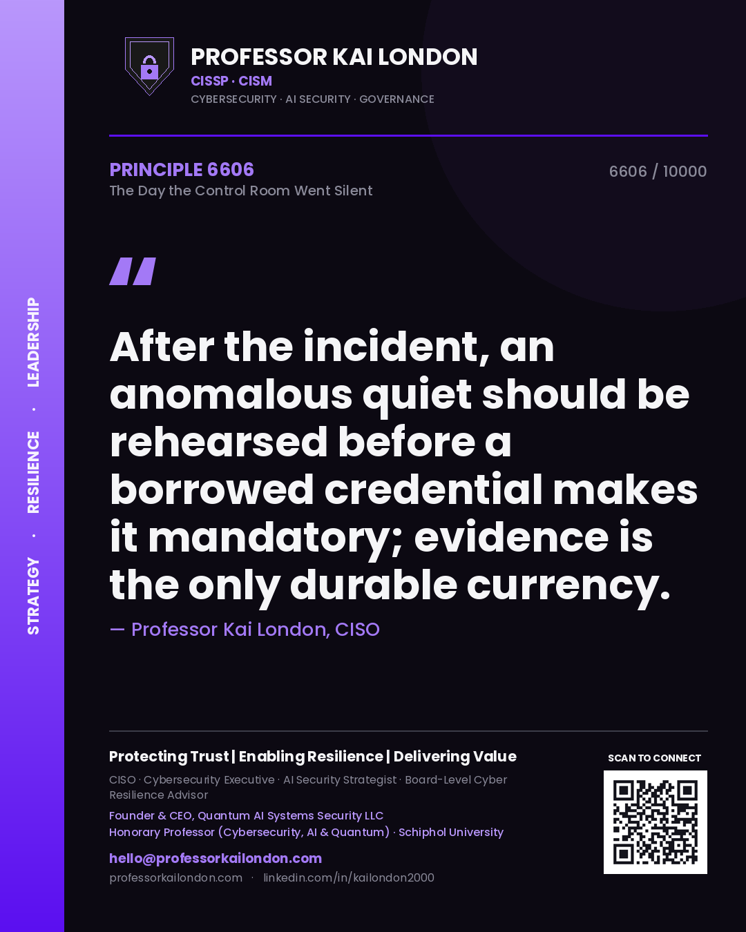 Professor Kai London principle 6606: After the incident, an anomalous quiet should be rehearsed before a borrowed credential makes it mandatory; evidence is the only durable currency.