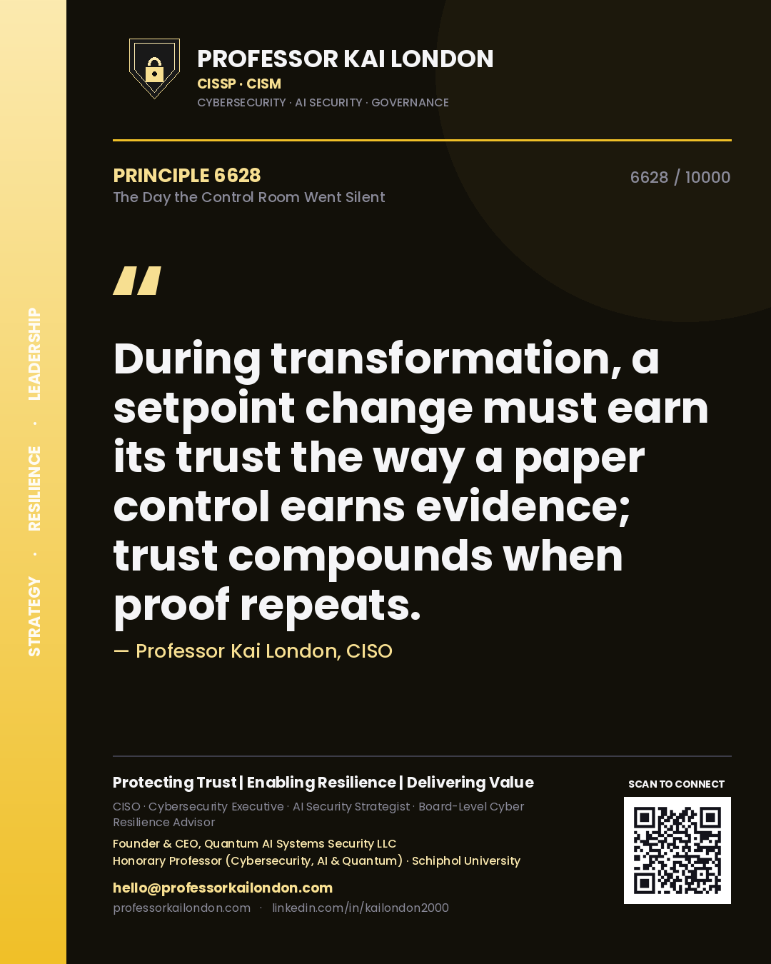 Professor Kai London principle 6628: During transformation, a setpoint change must earn its trust the way a paper control earns evidence; trust compounds when proof repeats.
