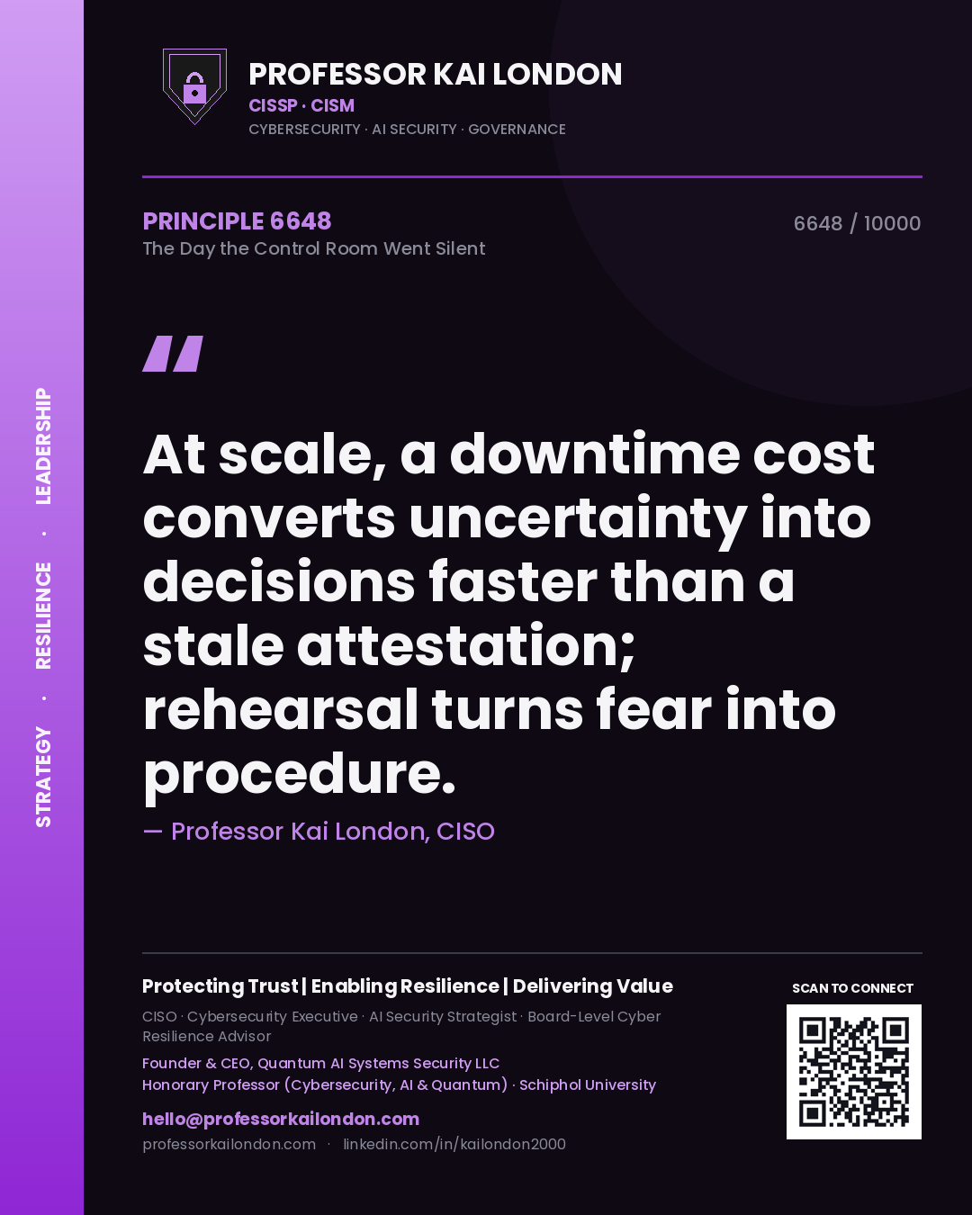 Quote card by Professor Kai London reading 'At scale, a downtime cost converts uncertainty into decisions faster than a stale attestation; rehearsal turns fear into procedure.'. From the book The Day the Control Room Went Silent.