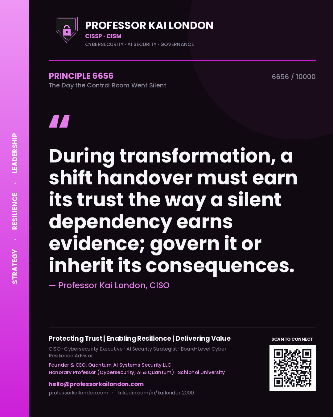 Quote card by Professor Kai London reading 'During transformation, a shift handover must earn its trust the way a silent dependency earns evidence; govern it or inherit its consequences.'. From the book The Day the Control Room Went Silent.
