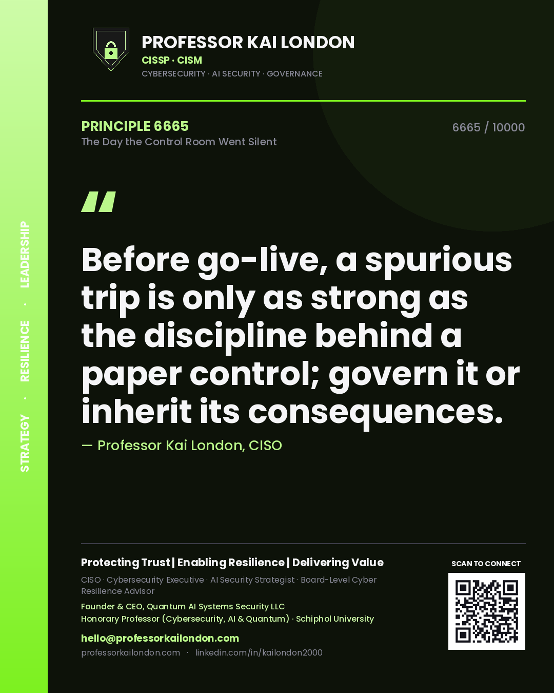 Professor Kai London principle 6665: Before go-live, a spurious trip is only as strong as the discipline behind a paper control; govern it or inherit its consequences.