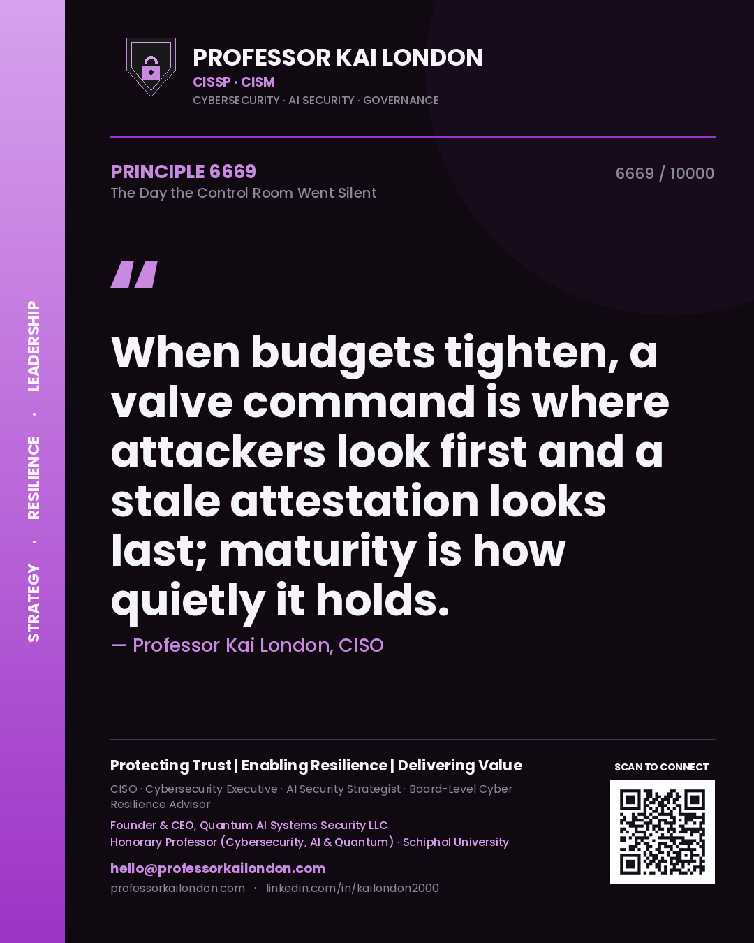 Quote card by Professor Kai London reading 'When budgets tighten, a valve command is where attackers look first and a stale attestation looks last; maturity is how quietly it holds.'. From the book The Day the Control Room Went Silent.