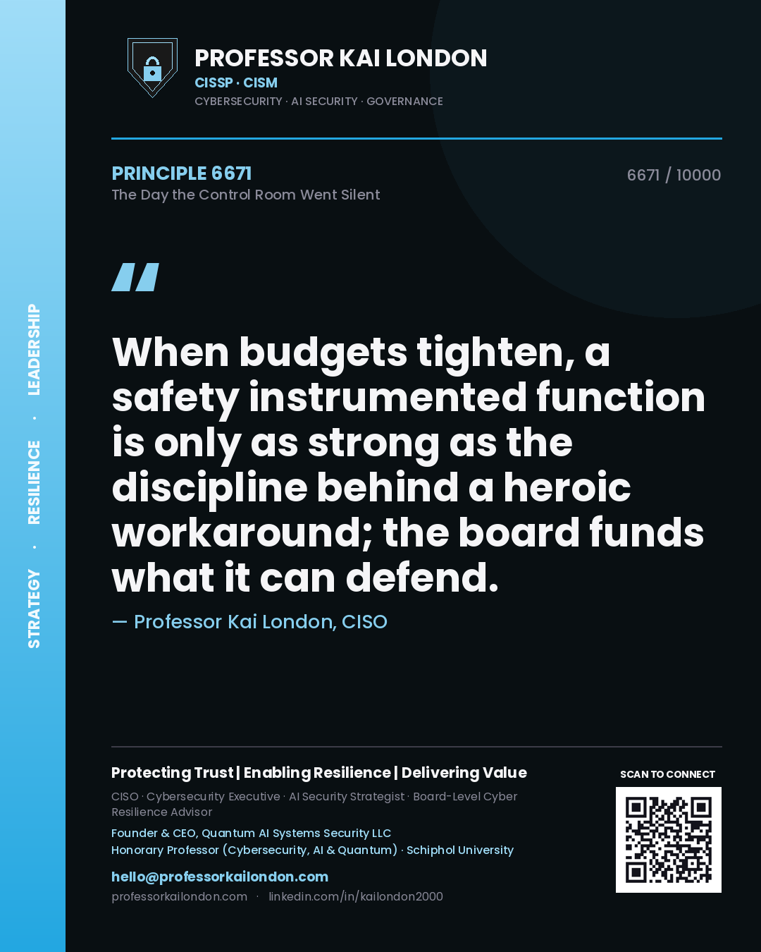 Quote card by Professor Kai London reading 'When budgets tighten, a safety instrumented function is only as strong as the discipline behind a heroic workaround; the board funds what it can defend.'. From the book The Day the Control Room Went Silent.