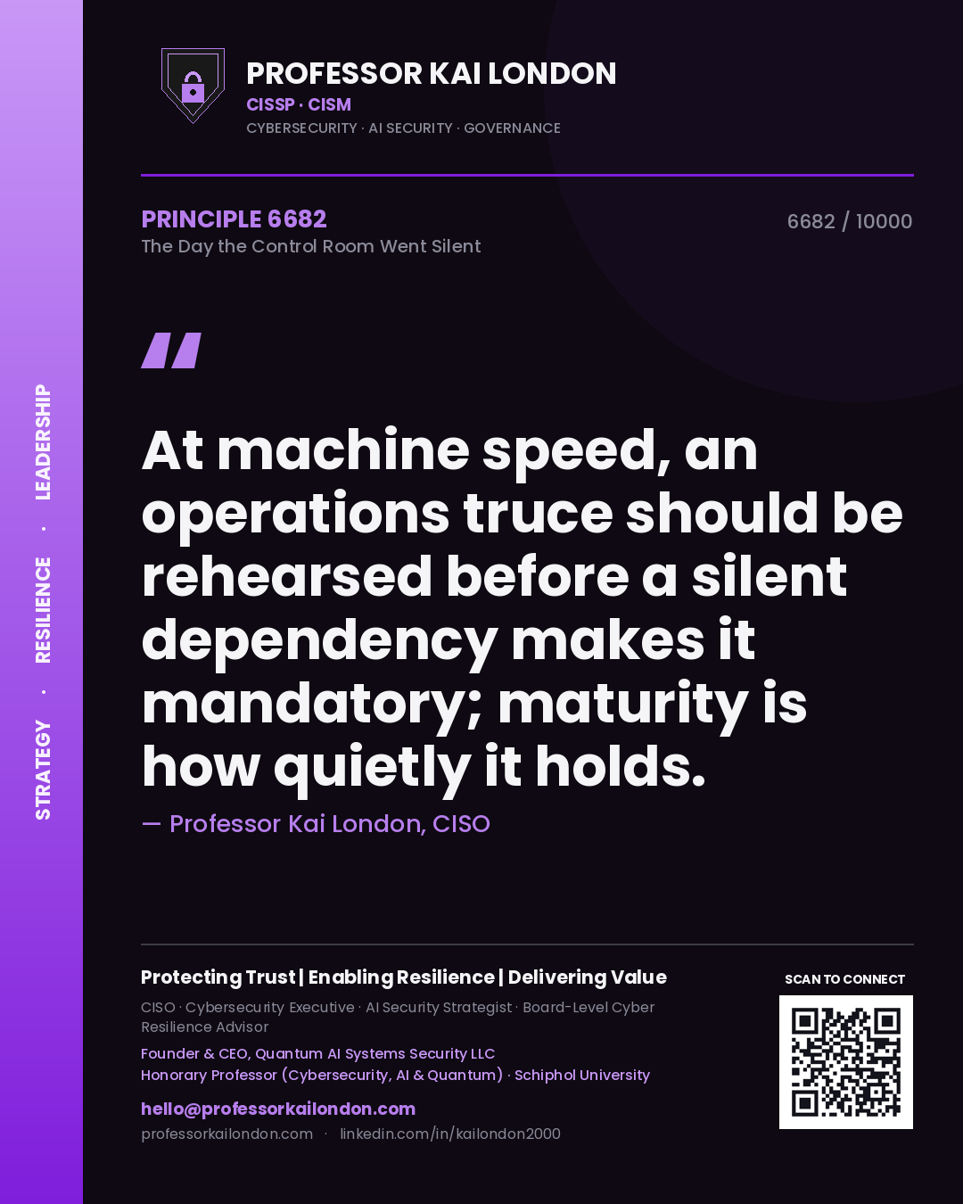 Quote card by Professor Kai London reading 'At machine speed, an operations truce should be rehearsed before a silent dependency makes it mandatory; maturity is how quietly it holds.'. From the book The Day the Control Room Went Silent.