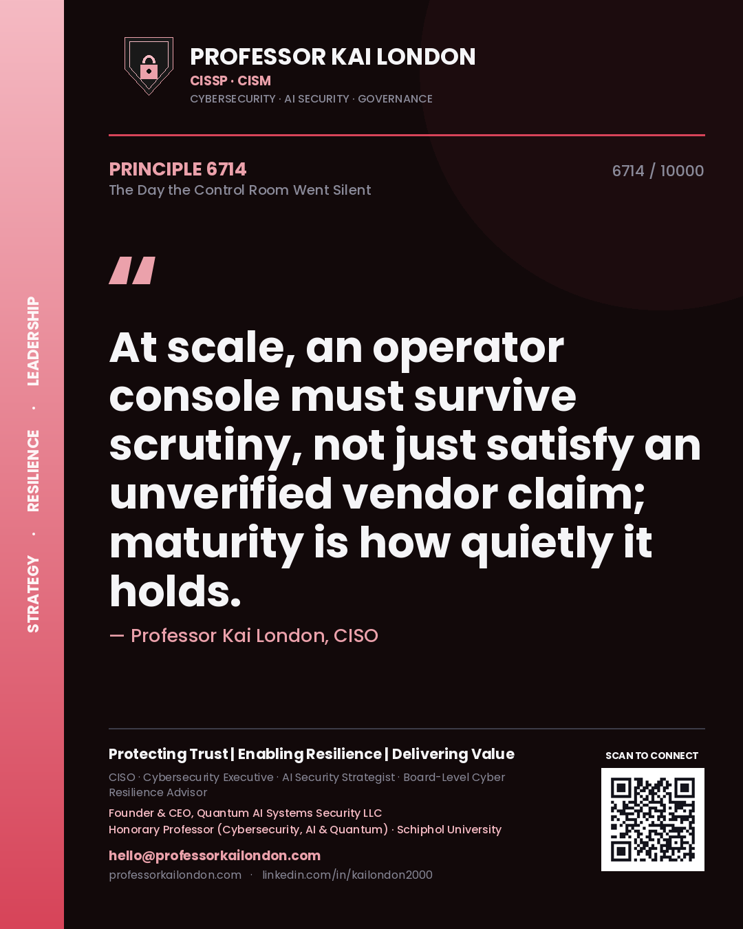 Quote card by Professor Kai London reading 'At scale, an operator console must survive scrutiny, not just satisfy an unverified vendor claim; maturity is how quietly it holds.'. From the book The Day the Control Room Went Silent.