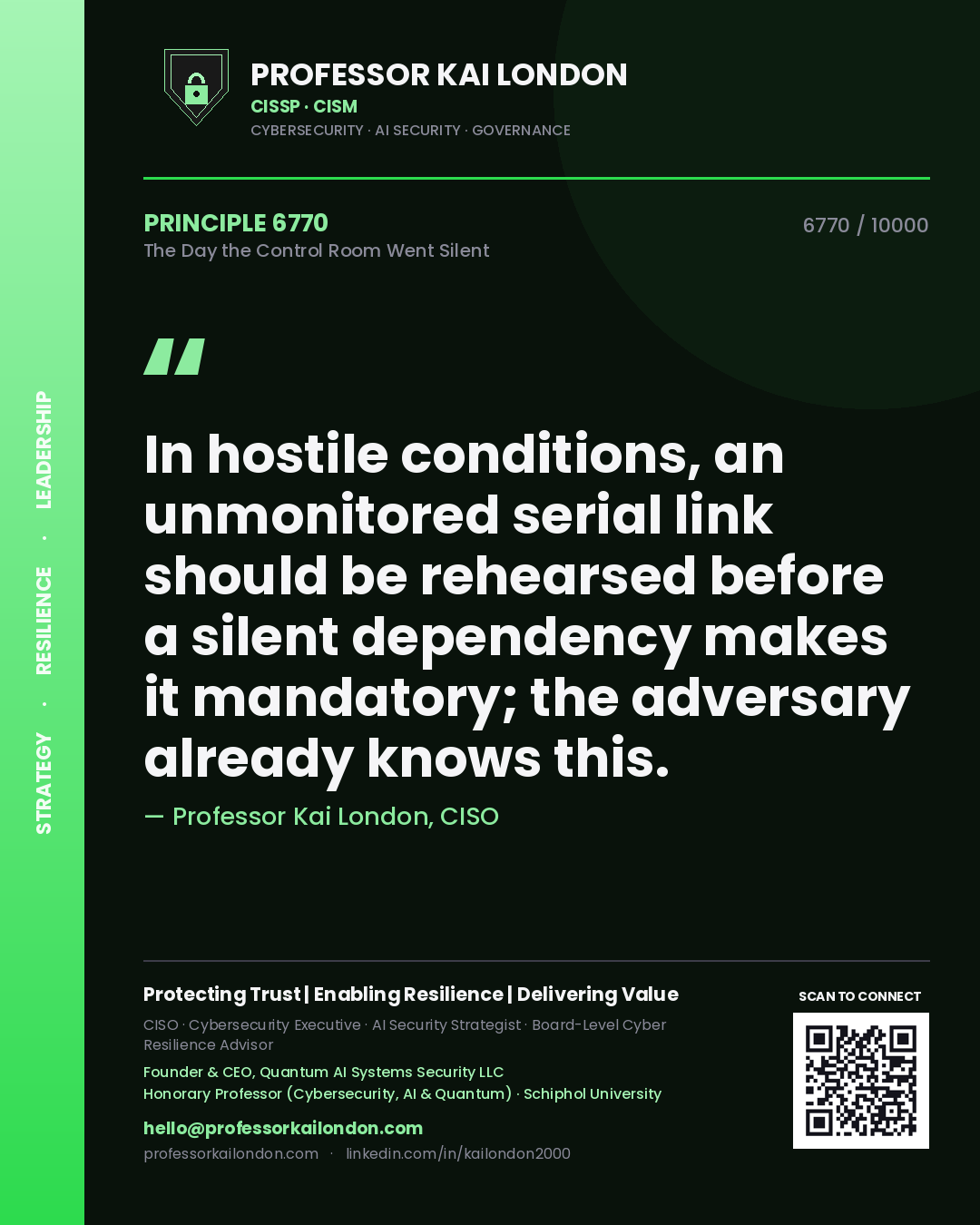 Quote card by Professor Kai London reading 'In hostile conditions, an unmonitored serial link should be rehearsed before a silent dependency makes it mandatory; the adversary already knows this.'. From the book The Day the Control Room Went Silent.