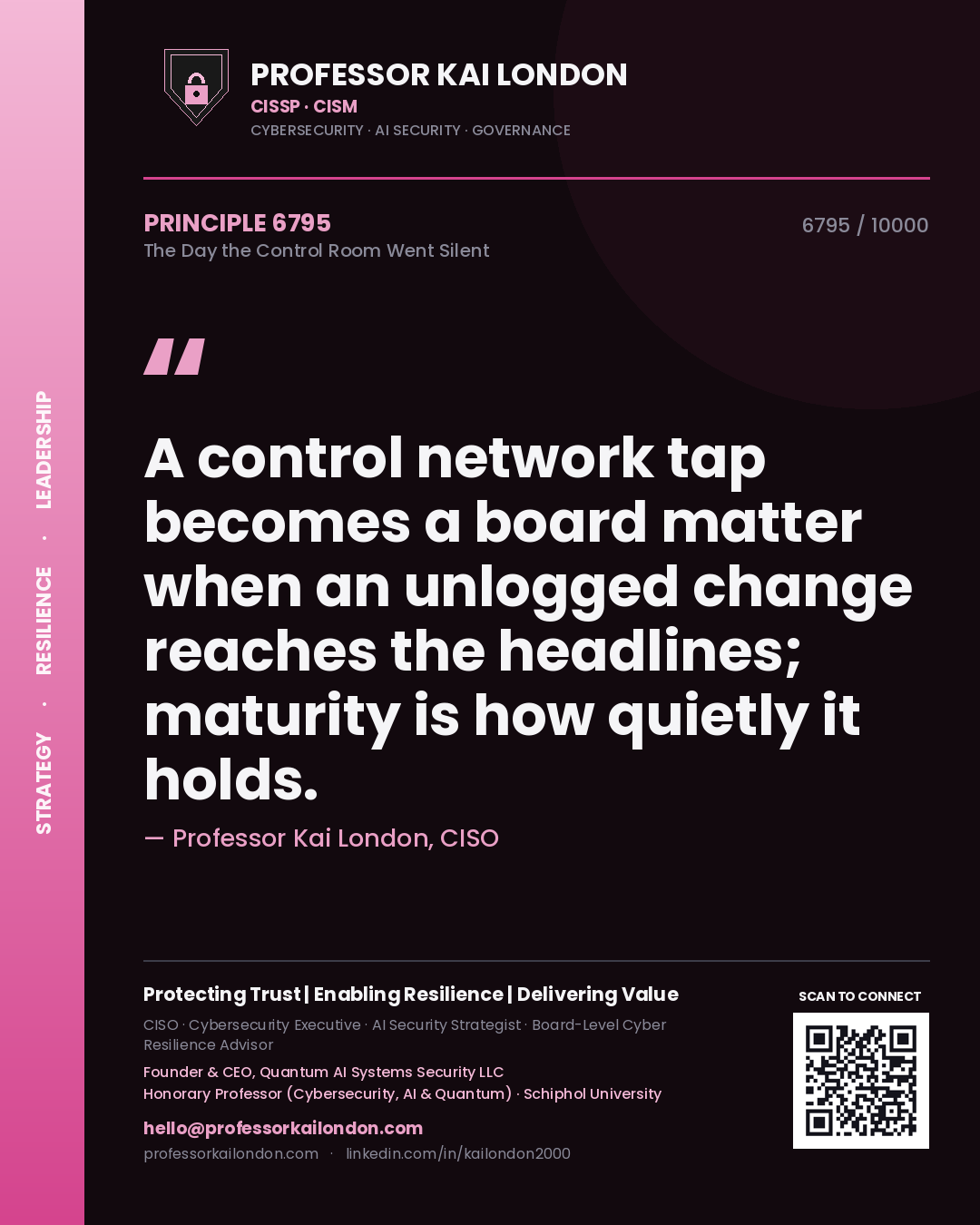 Quote card by Professor Kai London reading 'A control network tap becomes a board matter when an unlogged change reaches the headlines; maturity is how quietly it holds.'. From the book The Day the Control Room Went Silent.
