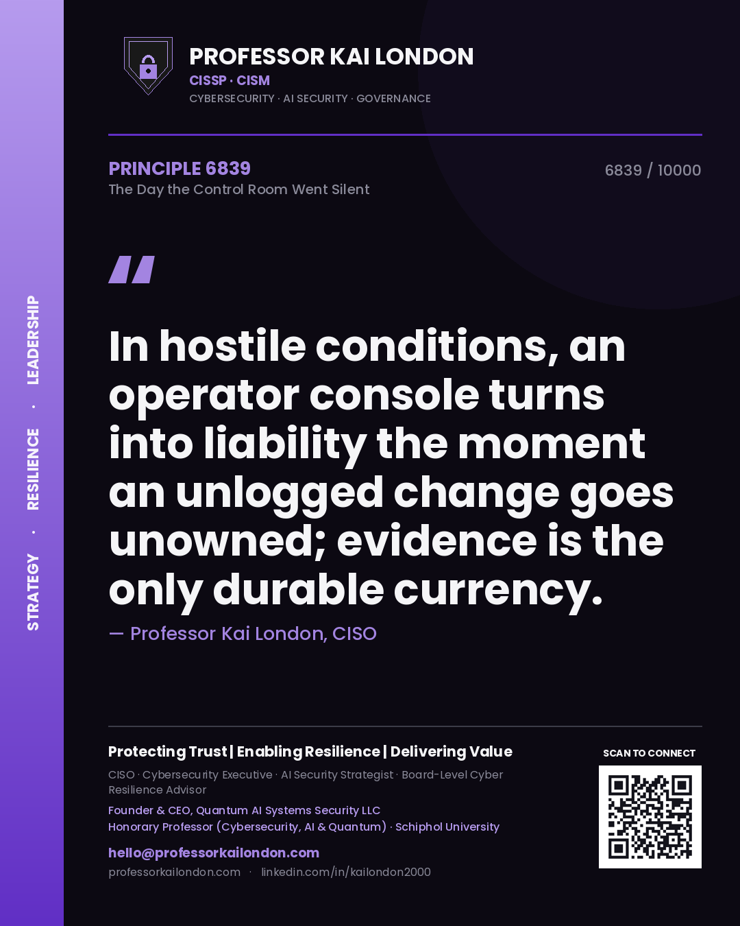 Quote card by Professor Kai London reading 'In hostile conditions, an operator console turns into liability the moment an unlogged change goes unowned; evidence is the only durable currency.'. From the book The Day the Control Room Went Silent.
