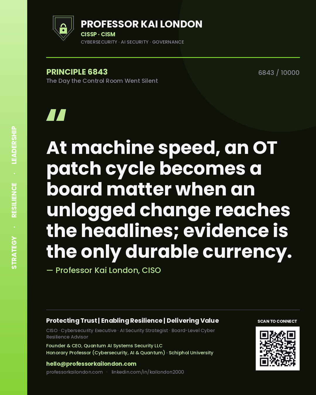 Professor Kai London principle 6843: At machine speed, an OT patch cycle becomes a board matter when an unlogged change reaches the headlines; evidence is the only durable currency.