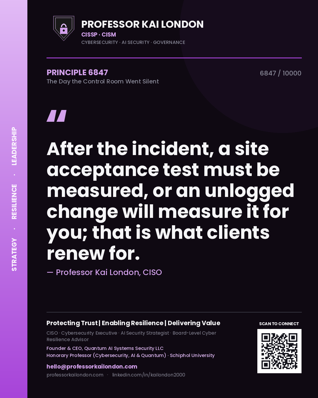 Quote card by Professor Kai London reading 'After the incident, a site acceptance test must be measured, or an unlogged change will measure it for you; that is what clients renew for.'. From the book The Day the Control Room Went Silent.