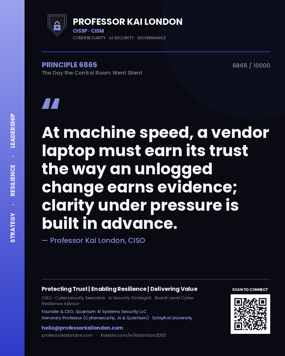 Quote card by Professor Kai London reading 'At machine speed, a vendor laptop must earn its trust the way an unlogged change earns evidence; clarity under pressure is built in advance.'. From the book The Day the Control Room Went Silent.