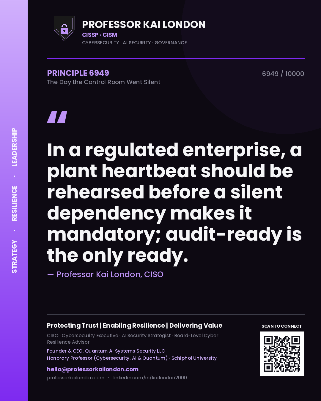 Quote card by Professor Kai London reading 'In a regulated enterprise, a plant heartbeat should be rehearsed before a silent dependency makes it mandatory; audit-ready is the only ready.'. From the book The Day the Control Room Went Silent.