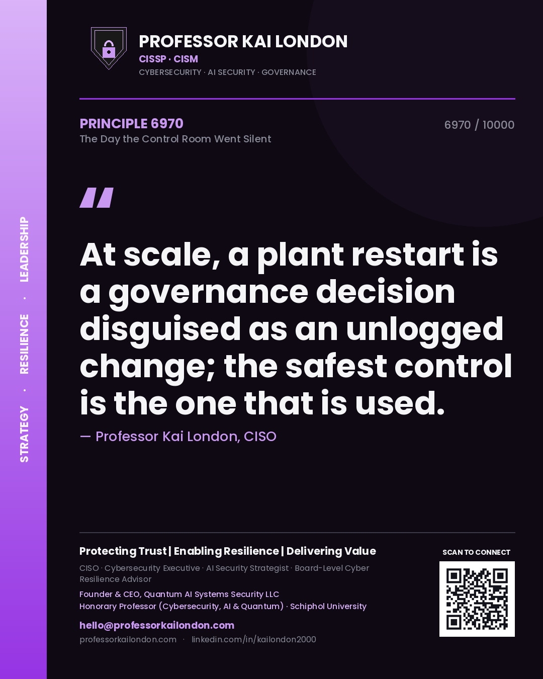 Quote card by Professor Kai London reading 'At scale, a plant restart is a governance decision disguised as an unlogged change; the safest control is the one that is used.'. From the book The Day the Control Room Went Silent.