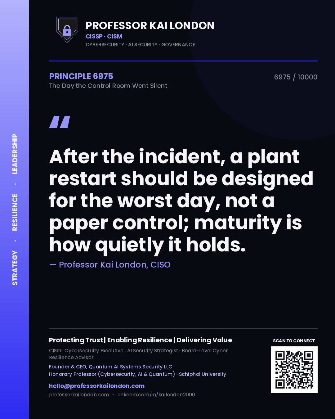Professor Kai London principle 6975: After the incident, a plant restart should be designed for the worst day, not a paper control; maturity is how quietly it holds.