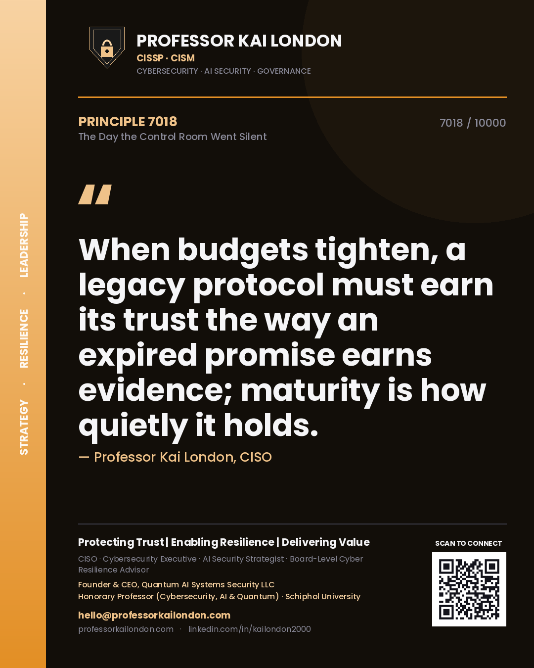 Quote card by Professor Kai London reading 'When budgets tighten, a legacy protocol must earn its trust the way an expired promise earns evidence; maturity is how quietly it holds.'. From the book The Day the Control Room Went Silent.