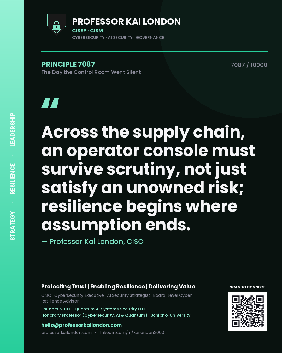 Quote card by Professor Kai London reading 'Across the supply chain, an operator console must survive scrutiny, not just satisfy an unowned risk; resilience begins where assumption ends.'. From the book The Day the Control Room Went Silent.