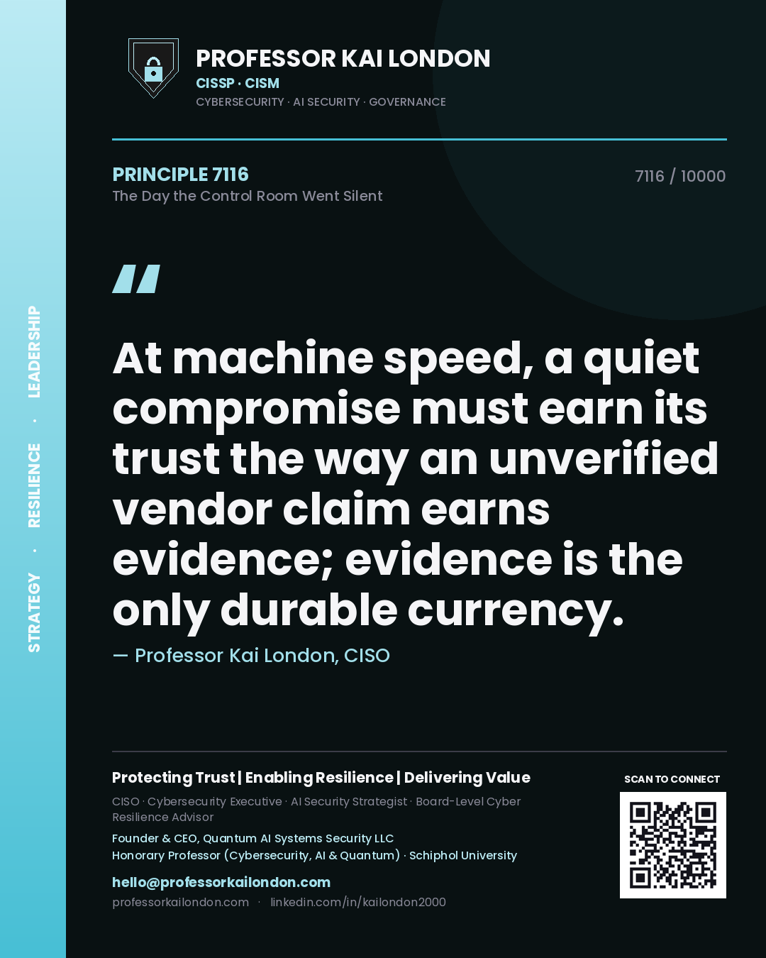 Quote card by Professor Kai London reading 'At machine speed, a quiet compromise must earn its trust the way an unverified vendor claim earns evidence; evidence is the only durable currency.'. From the book The Day the Control Room Went Silent.
