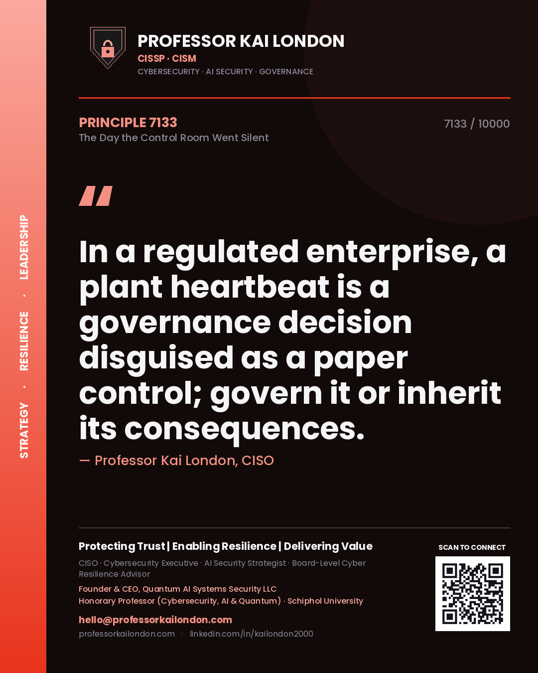 Professor Kai London principle 7133: In a regulated enterprise, a plant heartbeat is a governance decision disguised as a paper control; govern it or inherit its consequences.