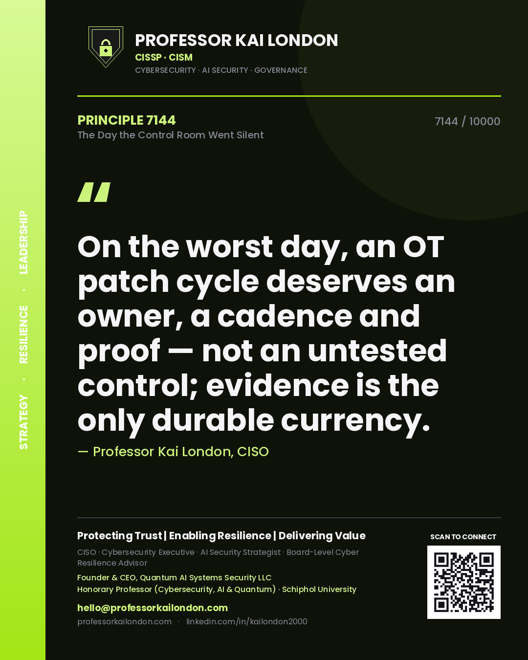 Quote card by Professor Kai London reading 'On the worst day, an OT patch cycle deserves an owner, a cadence and proof — not an untested control; evidence is the only durable currency.'. From the book The Day the Control Room Went Silent.