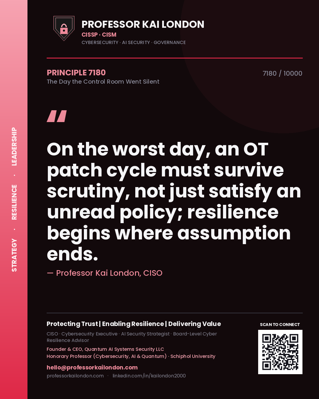 Quote card by Professor Kai London reading 'On the worst day, an OT patch cycle must survive scrutiny, not just satisfy an unread policy; resilience begins where assumption ends.'. From the book The Day the Control Room Went Silent.