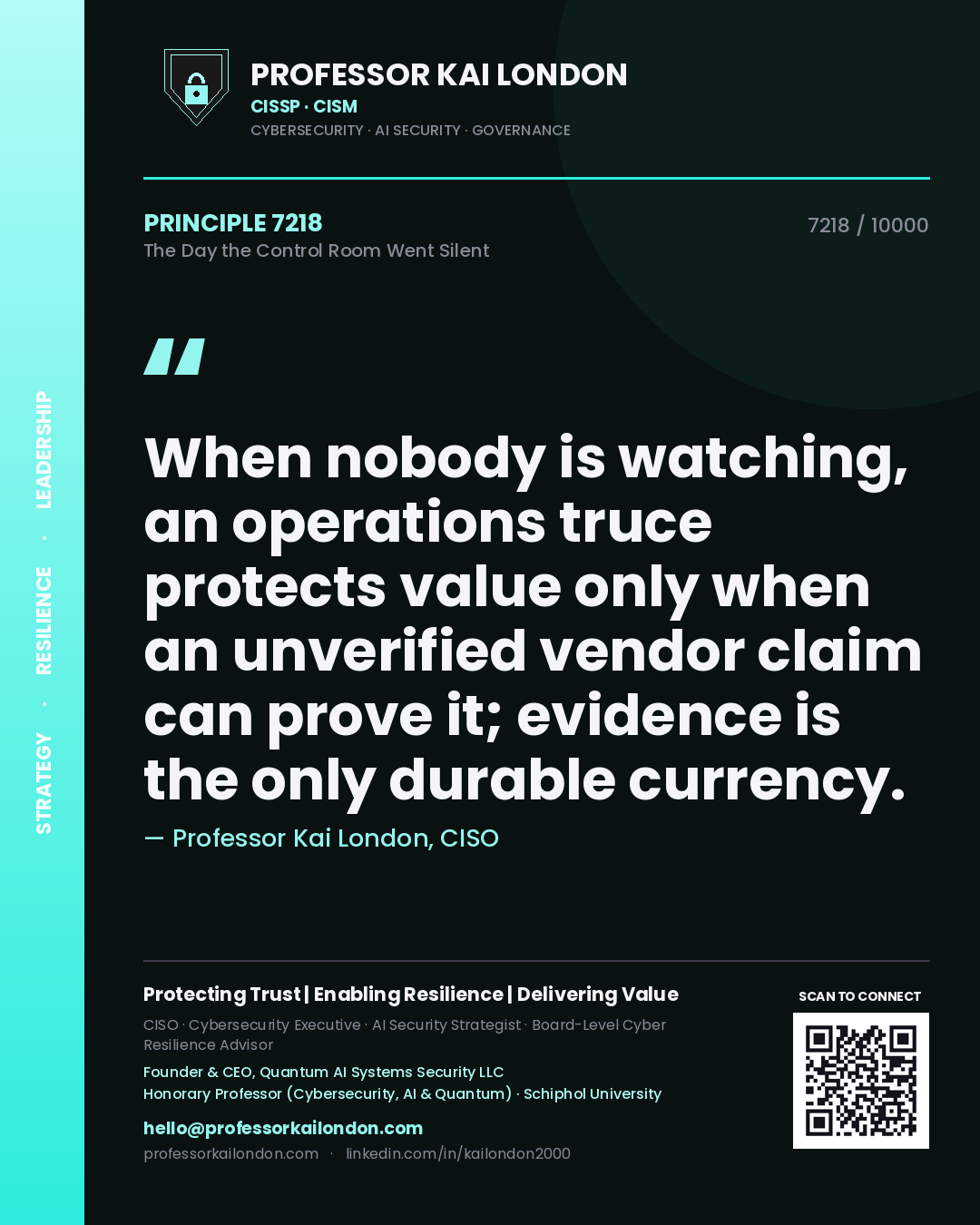 Professor Kai London principle 7218: When nobody is watching, an operations truce protects value only when an unverified vendor claim can prove it; evidence is the only durable currency.