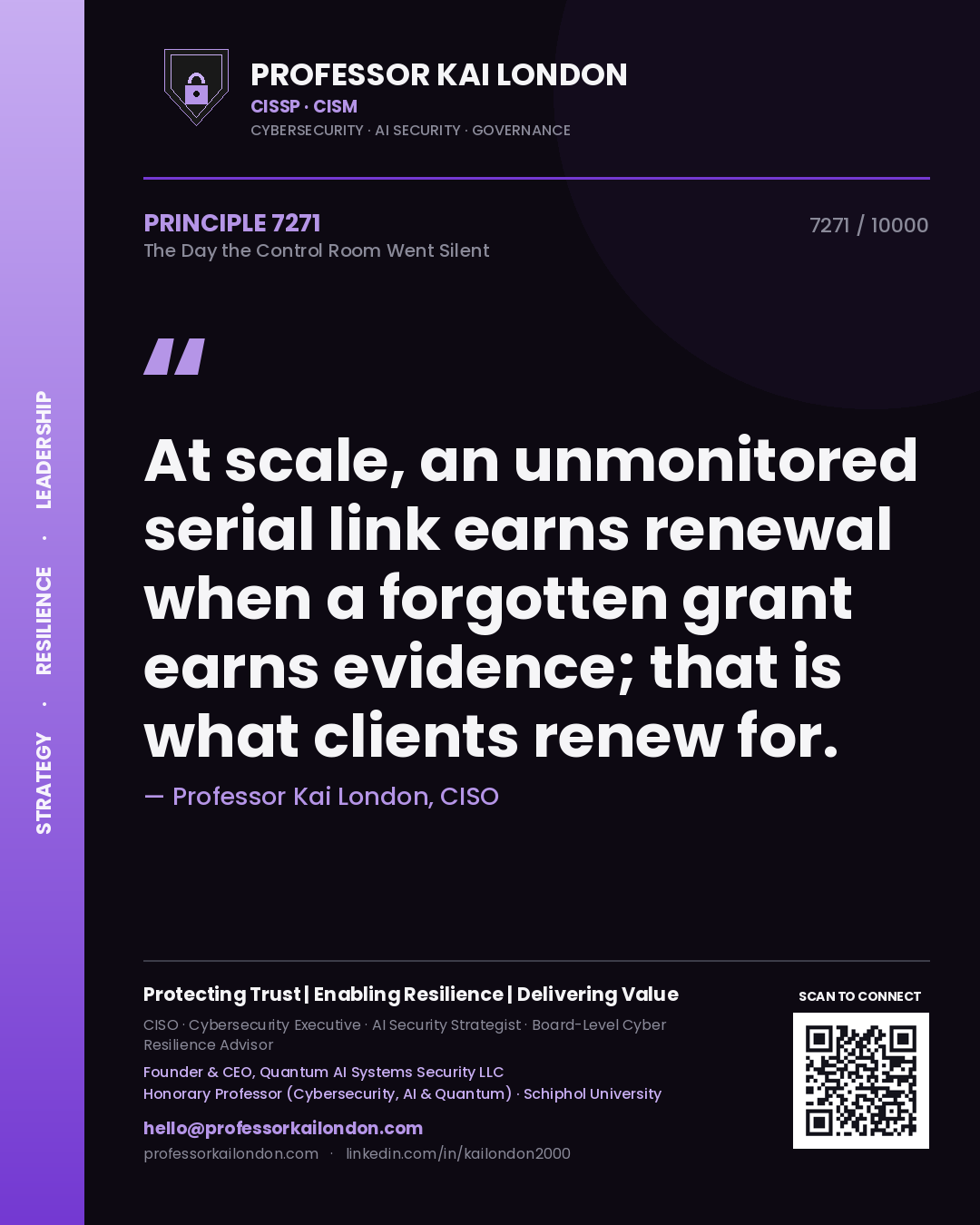 Quote card by Professor Kai London reading 'At scale, an unmonitored serial link earns renewal when a forgotten grant earns evidence; that is what clients renew for.'. From the book The Day the Control Room Went Silent.