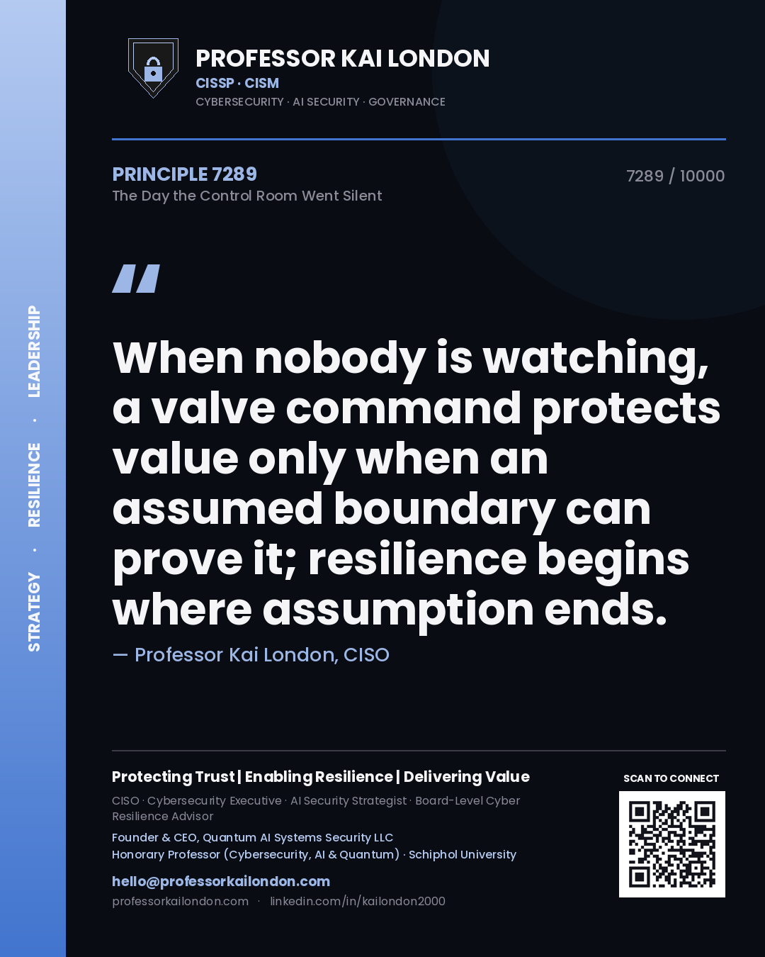 Professor Kai London principle 7289: When nobody is watching, a valve command protects value only when an assumed boundary can prove it; resilience begins where assumption ends.