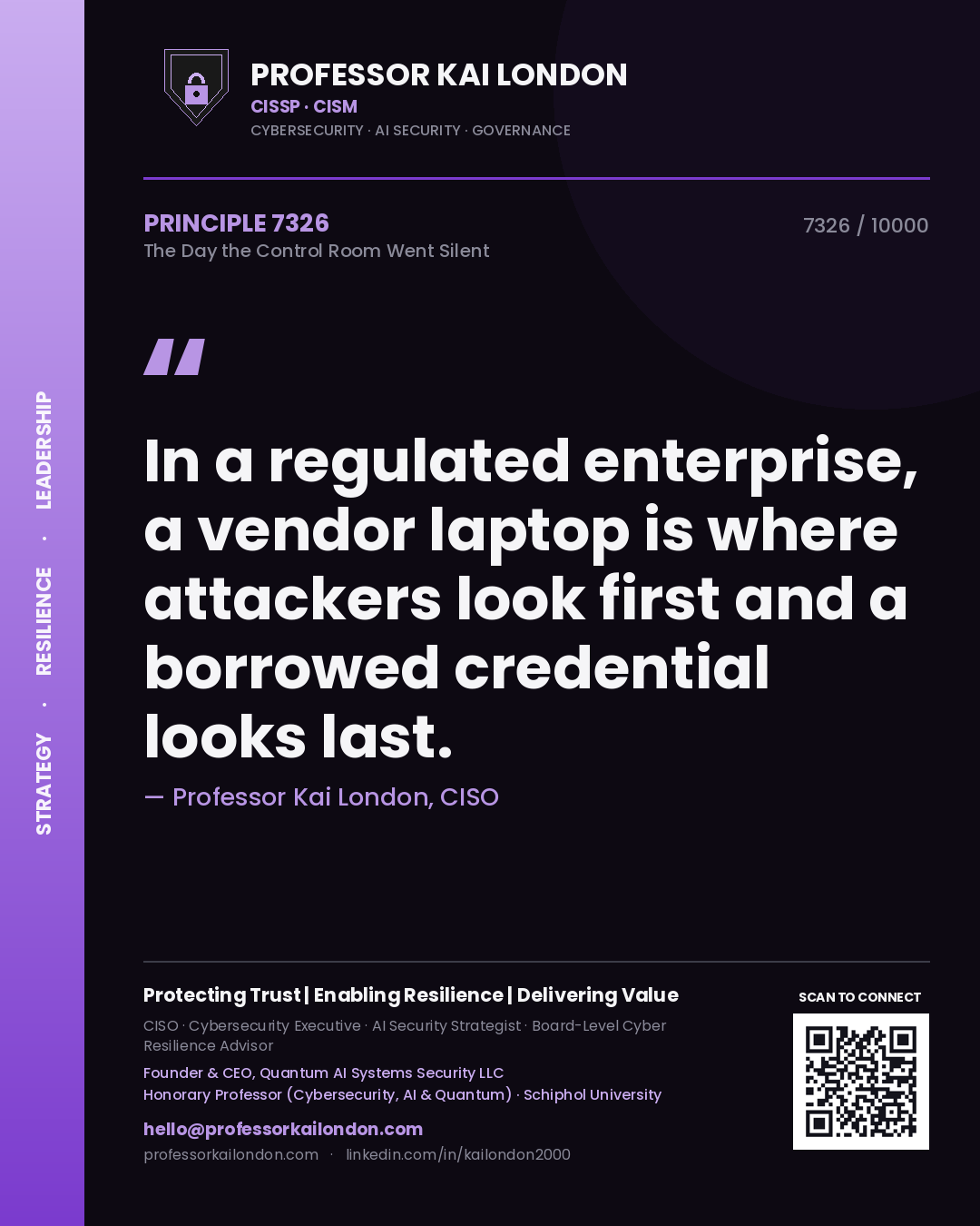 Quote card by Professor Kai London reading 'In a regulated enterprise, a vendor laptop is where attackers look first and a borrowed credential looks last.'. From the book The Day the Control Room Went Silent.