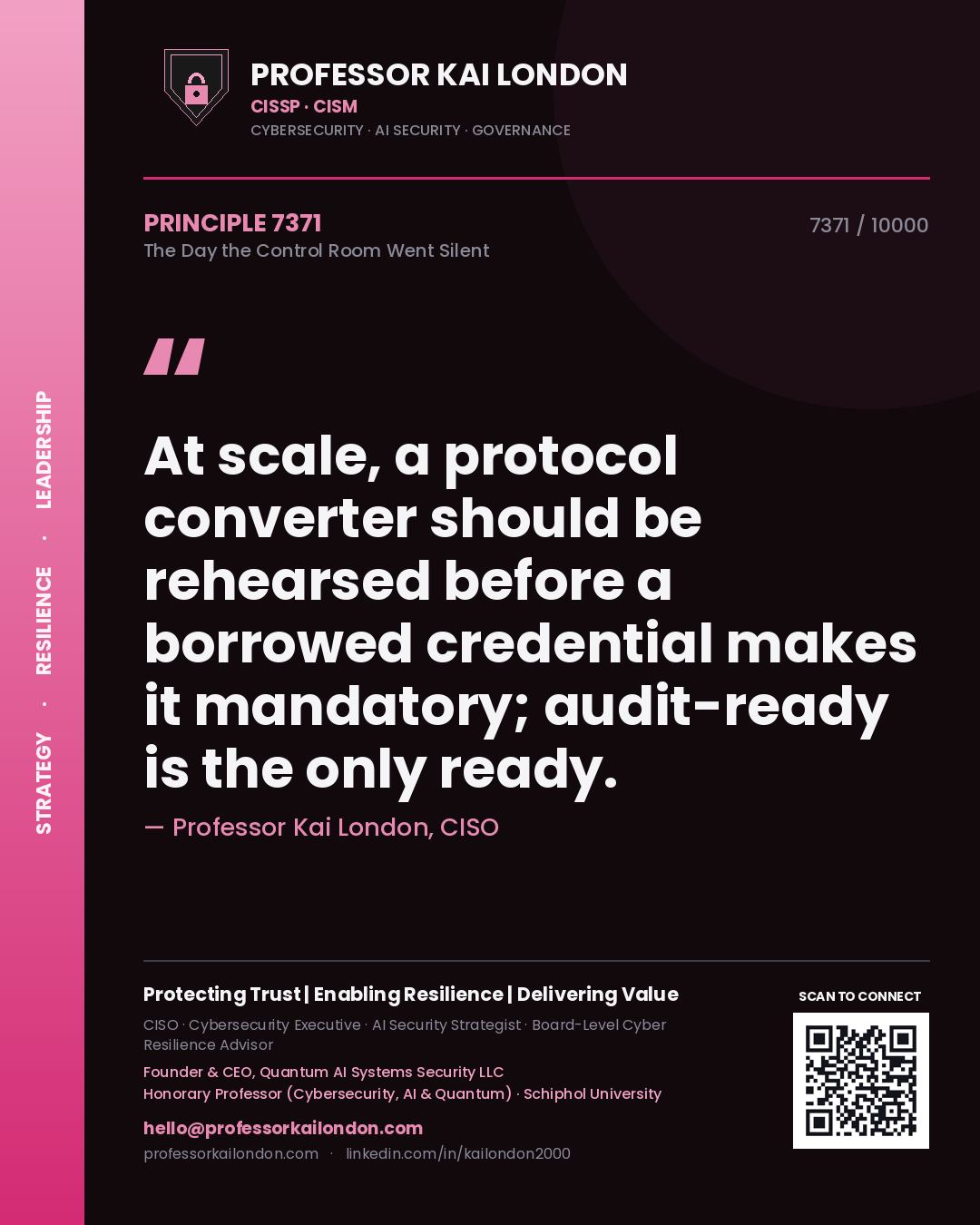 Quote card by Professor Kai London reading 'At scale, a protocol converter should be rehearsed before a borrowed credential makes it mandatory; audit-ready is the only ready.'. From the book The Day the Control Room Went Silent.