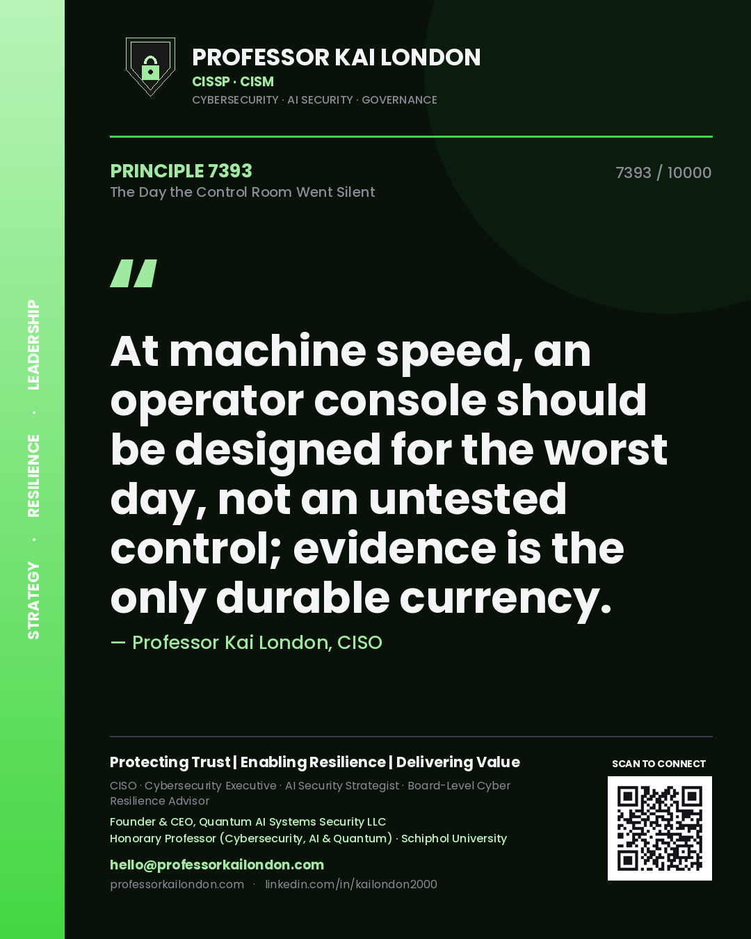 Quote card by Professor Kai London reading 'At machine speed, an operator console should be designed for the worst day, not an untested control; evidence is the only durable currency.'. From the book The Day the Control Room Went Silent.