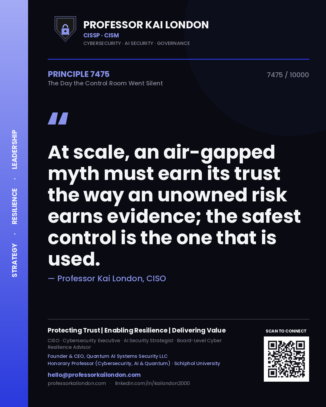 Quote card by Professor Kai London reading 'At scale, an air-gapped myth must earn its trust the way an unowned risk earns evidence; the safest control is the one that is used.'. From the book The Day the Control Room Went Silent.