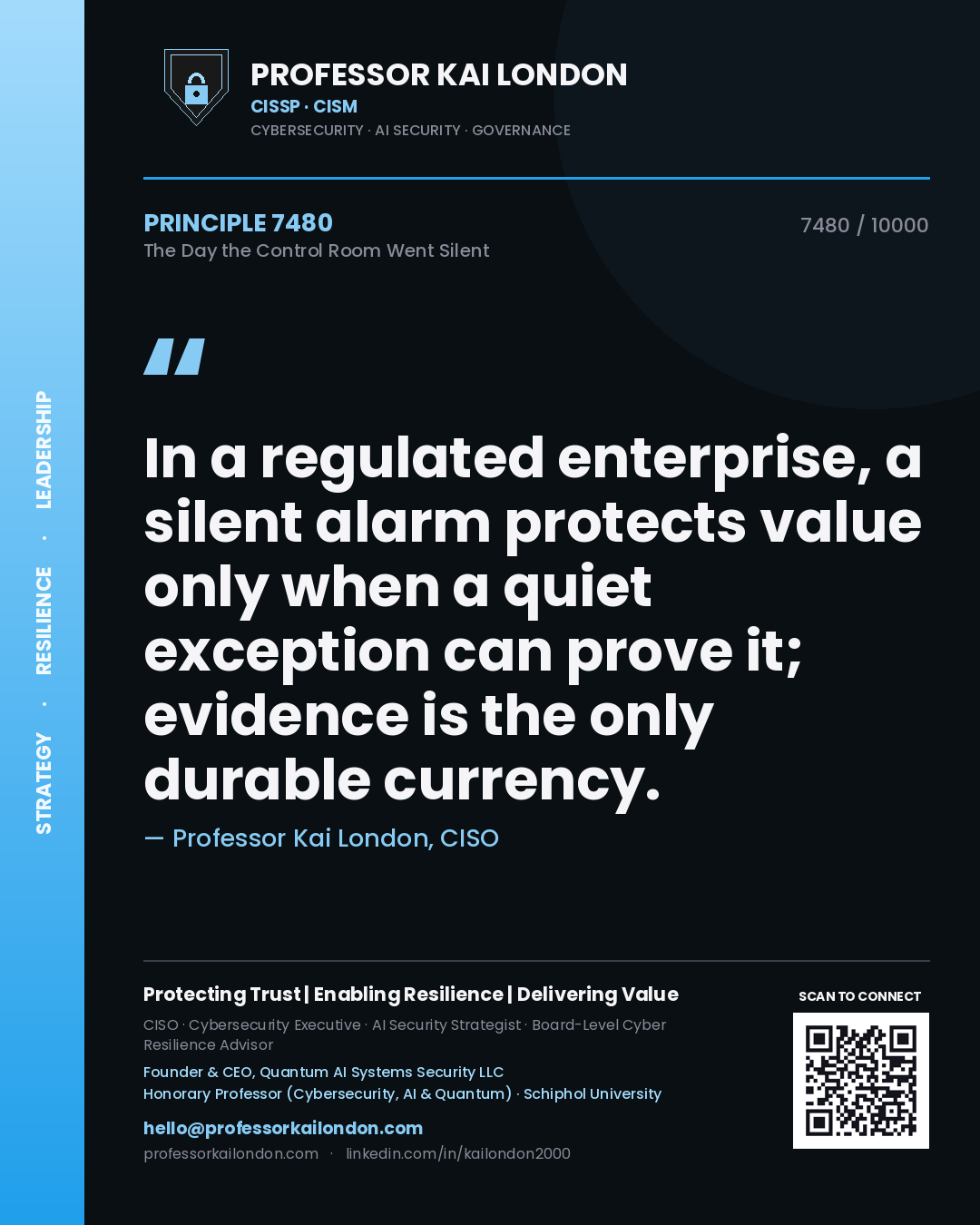 Quote card by Professor Kai London reading 'In a regulated enterprise, a silent alarm protects value only when a quiet exception can prove it; evidence is the only durable currency.'. From the book The Day the Control Room Went Silent.