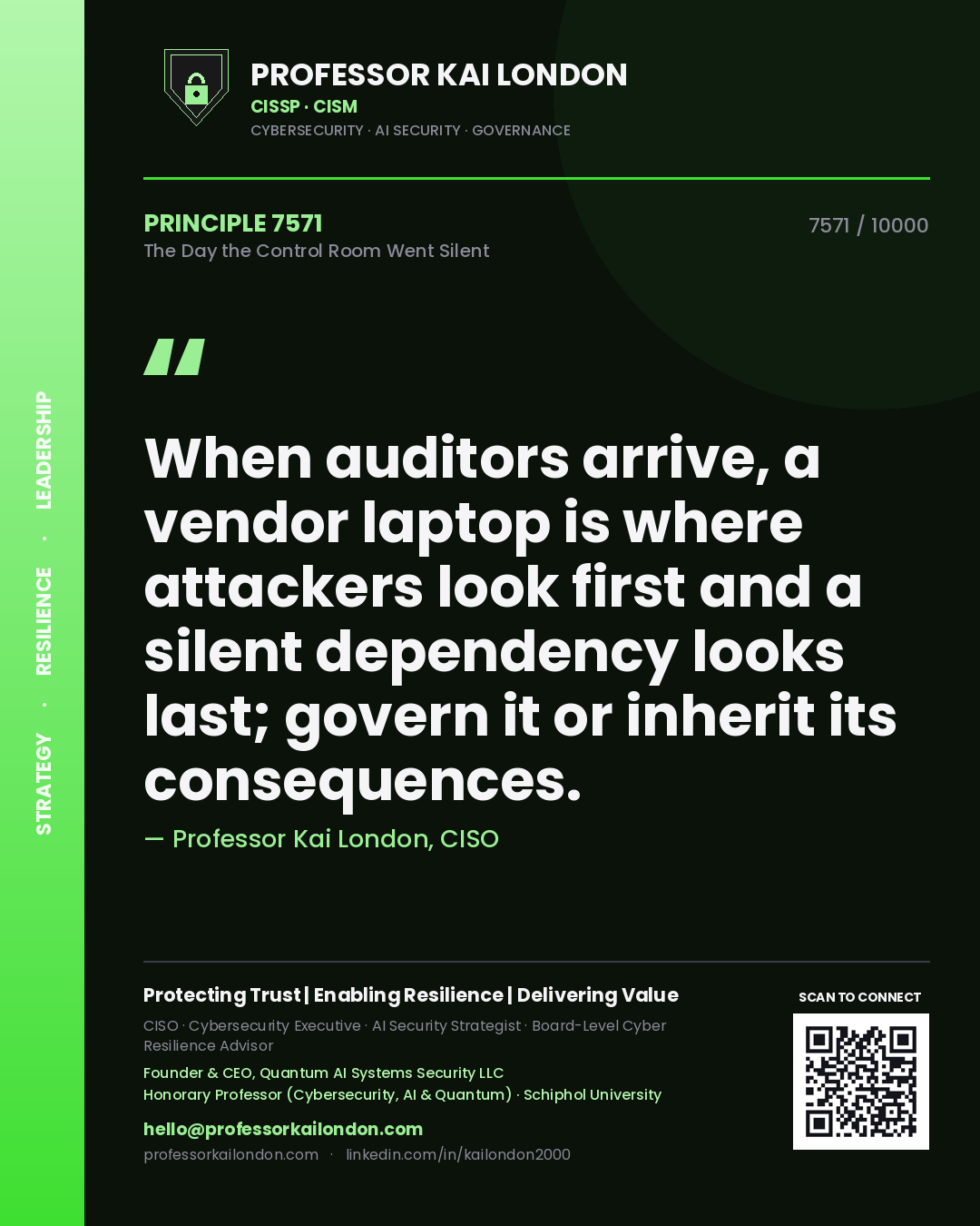 Quote card by Professor Kai London reading 'When auditors arrive, a vendor laptop is where attackers look first and a silent dependency looks last; govern it or inherit its consequences.'. From the book The Day the Control Room Went Silent.