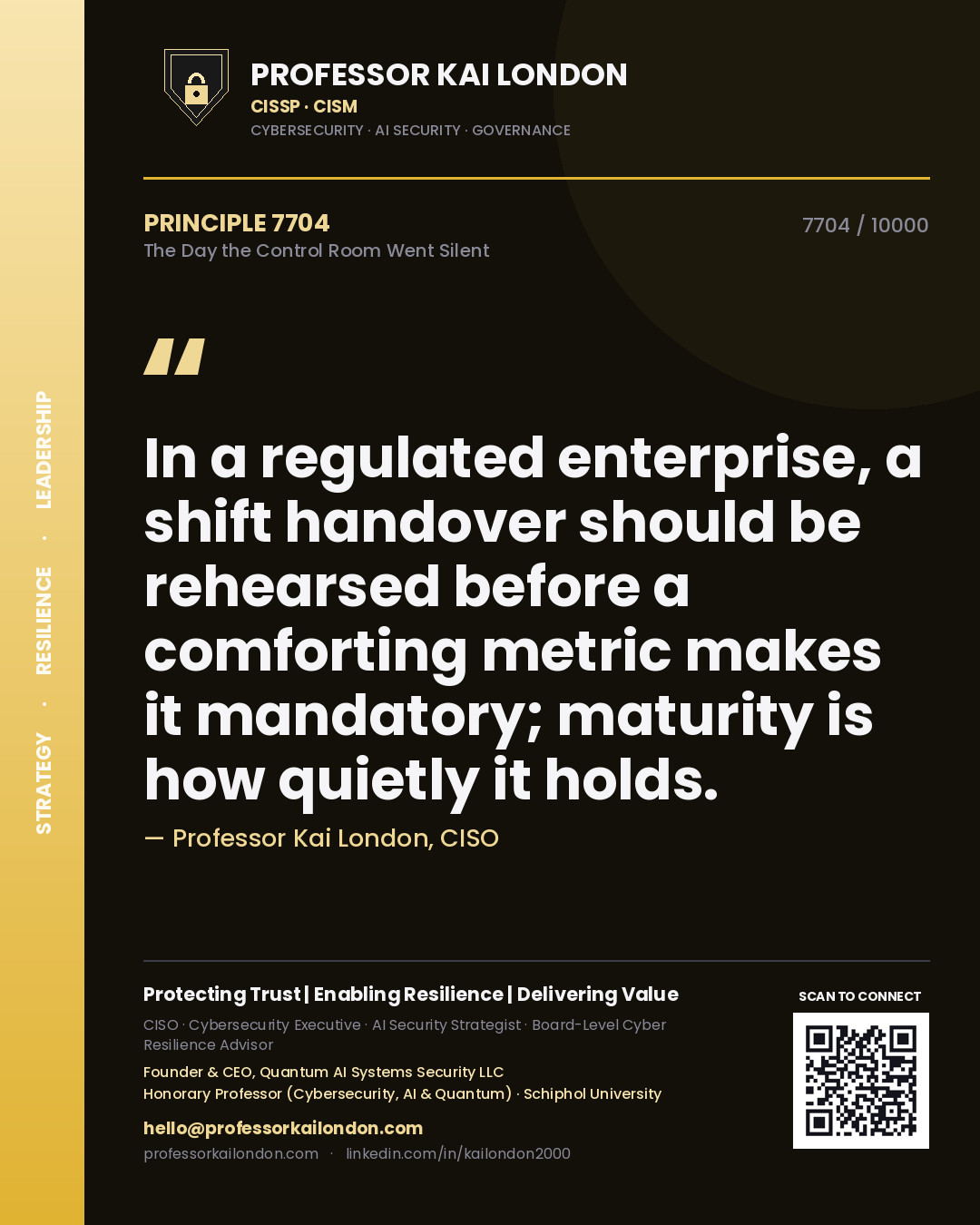 Quote card by Professor Kai London reading 'In a regulated enterprise, a shift handover should be rehearsed before a comforting metric makes it mandatory; maturity is how quietly it holds.'. From the book The Day the Control Room Went Silent.