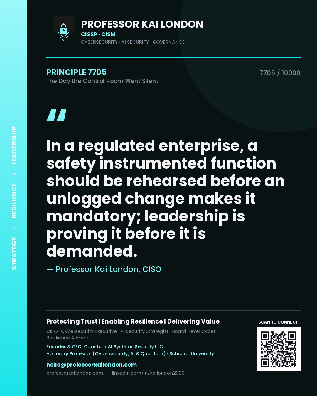 Quote card by Professor Kai London reading 'In a regulated enterprise, a safety instrumented function should be rehearsed before an unlogged change makes it mandatory; leadership is proving it before it is demanded.'. From the book The Day the Control Room Went Silent.