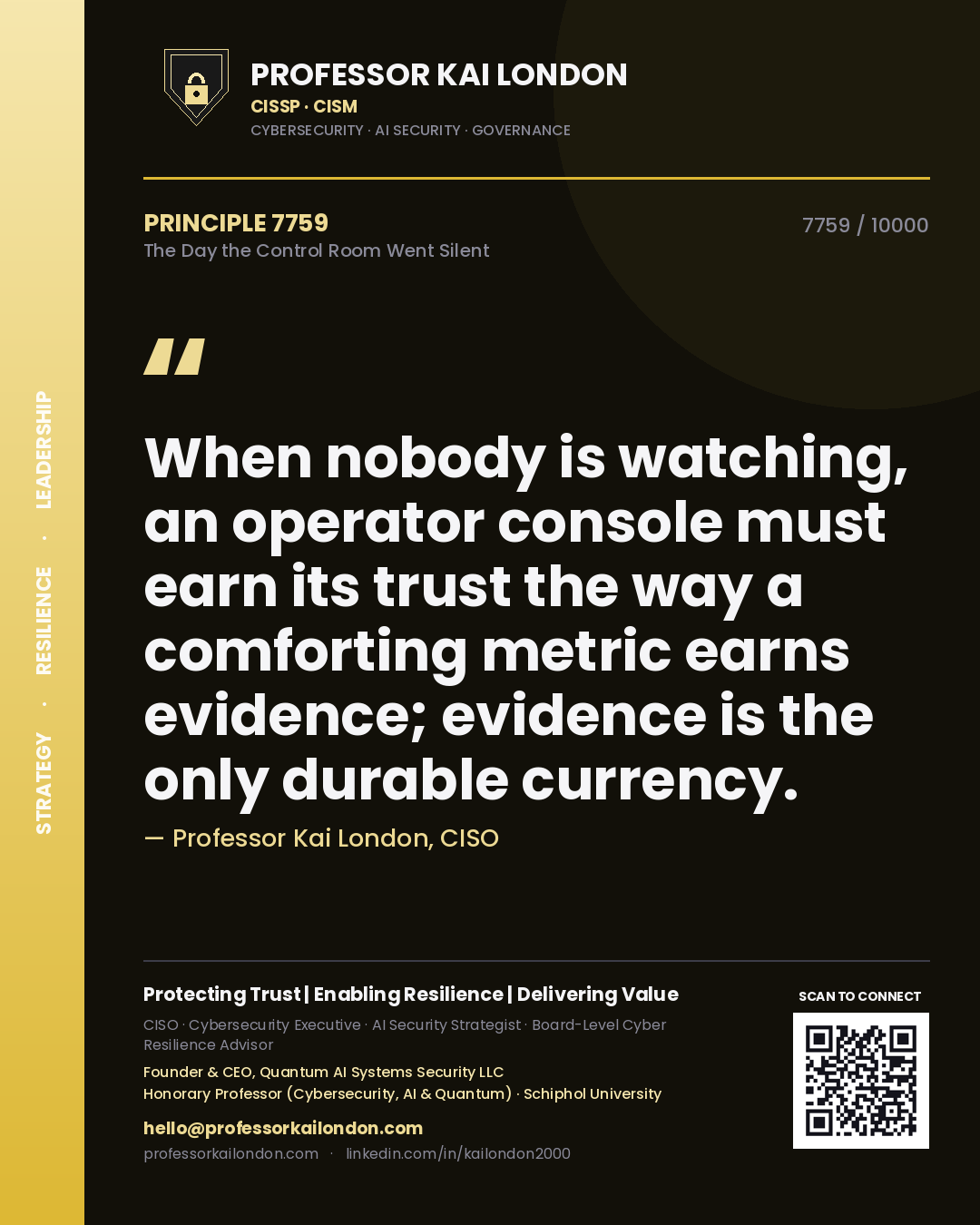 Quote card by Professor Kai London reading 'When nobody is watching, an operator console must earn its trust the way a comforting metric earns evidence; evidence is the only durable currency.'. From the book The Day the Control Room Went Silent.