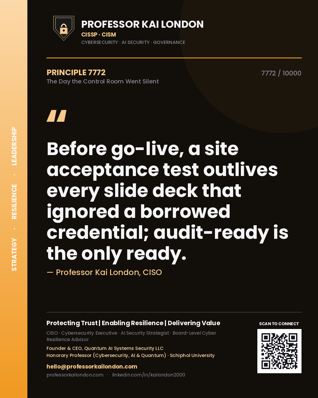 Quote card by Professor Kai London reading 'Before go-live, a site acceptance test outlives every slide deck that ignored a borrowed credential; audit-ready is the only ready.'. From the book The Day the Control Room Went Silent.