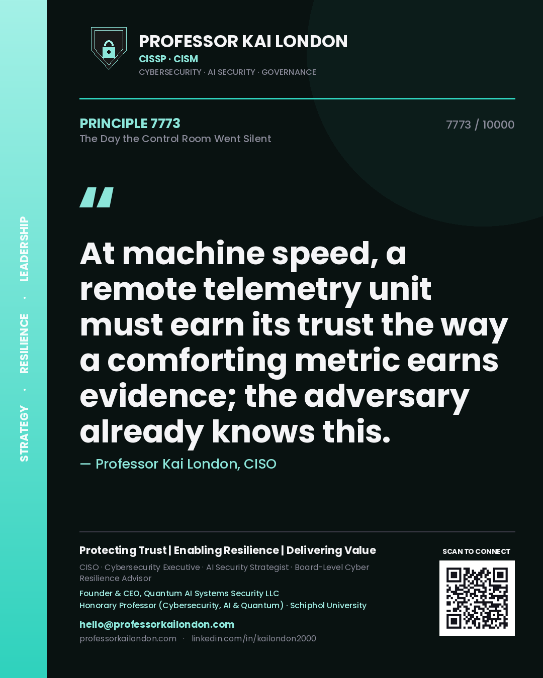 Quote card by Professor Kai London reading 'At machine speed, a remote telemetry unit must earn its trust the way a comforting metric earns evidence; the adversary already knows this.'. From the book The Day the Control Room Went Silent.