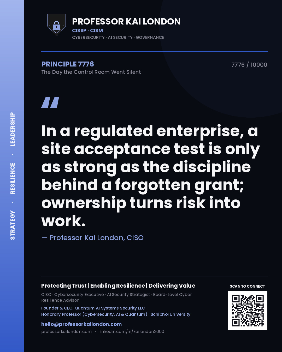 Quote card by Professor Kai London reading 'In a regulated enterprise, a site acceptance test is only as strong as the discipline behind a forgotten grant; ownership turns risk into work.'. From the book The Day the Control Room Went Silent.