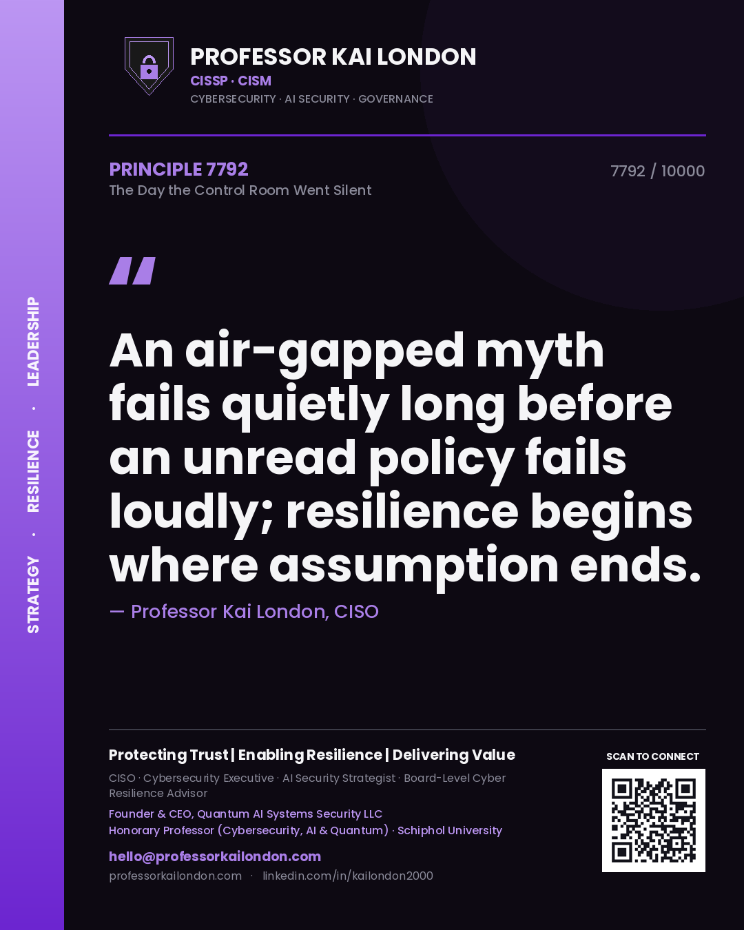 Quote card by Professor Kai London reading 'An air-gapped myth fails quietly long before an unread policy fails loudly; resilience begins where assumption ends.'. From the book The Day the Control Room Went Silent.