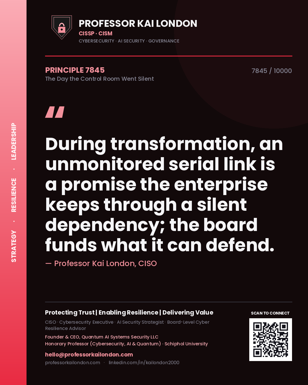 Quote card by Professor Kai London reading 'During transformation, an unmonitored serial link is a promise the enterprise keeps through a silent dependency; the board funds what it can defend.'. From the book The Day the Control Room Went Silent.