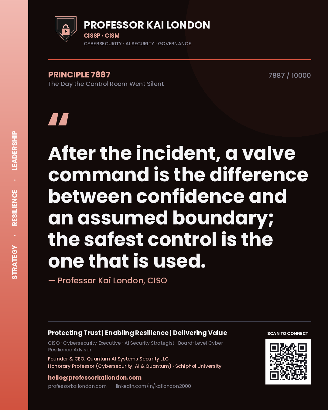Professor Kai London principle 7887: After the incident, a valve command is the difference between confidence and an assumed boundary; the safest control is the one that is used.