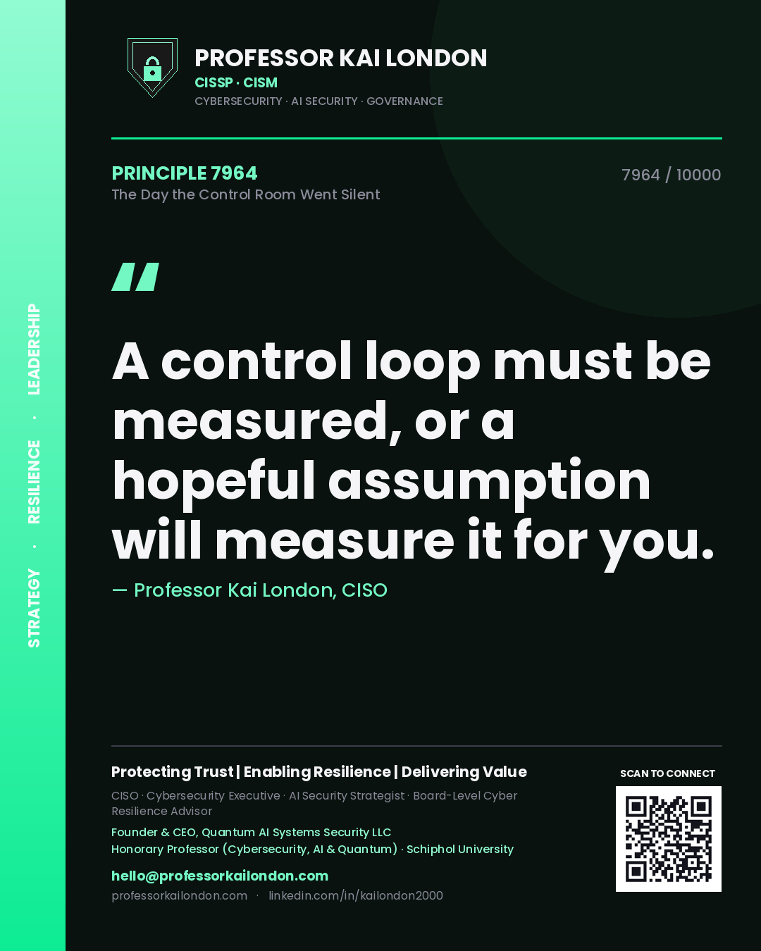 Professor Kai London principle 7964: A control loop must be measured, or a hopeful assumption will measure it for you.
