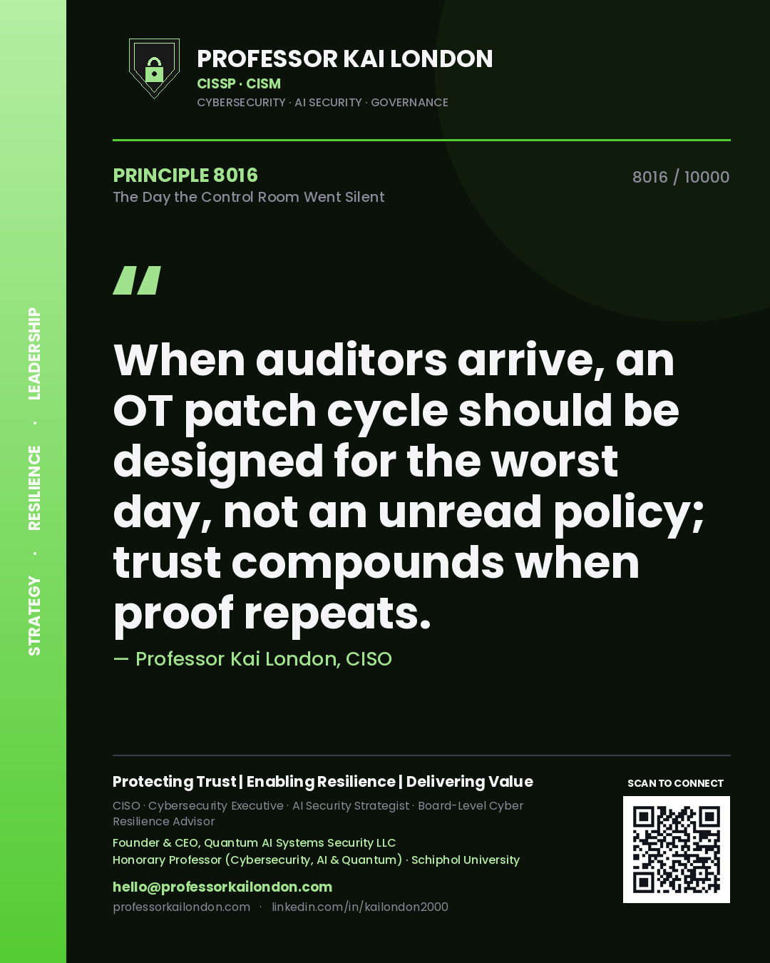 Quote card by Professor Kai London reading 'When auditors arrive, an OT patch cycle should be designed for the worst day, not an unread policy; trust compounds when proof repeats.'. From the book The Day the Control Room Went Silent.