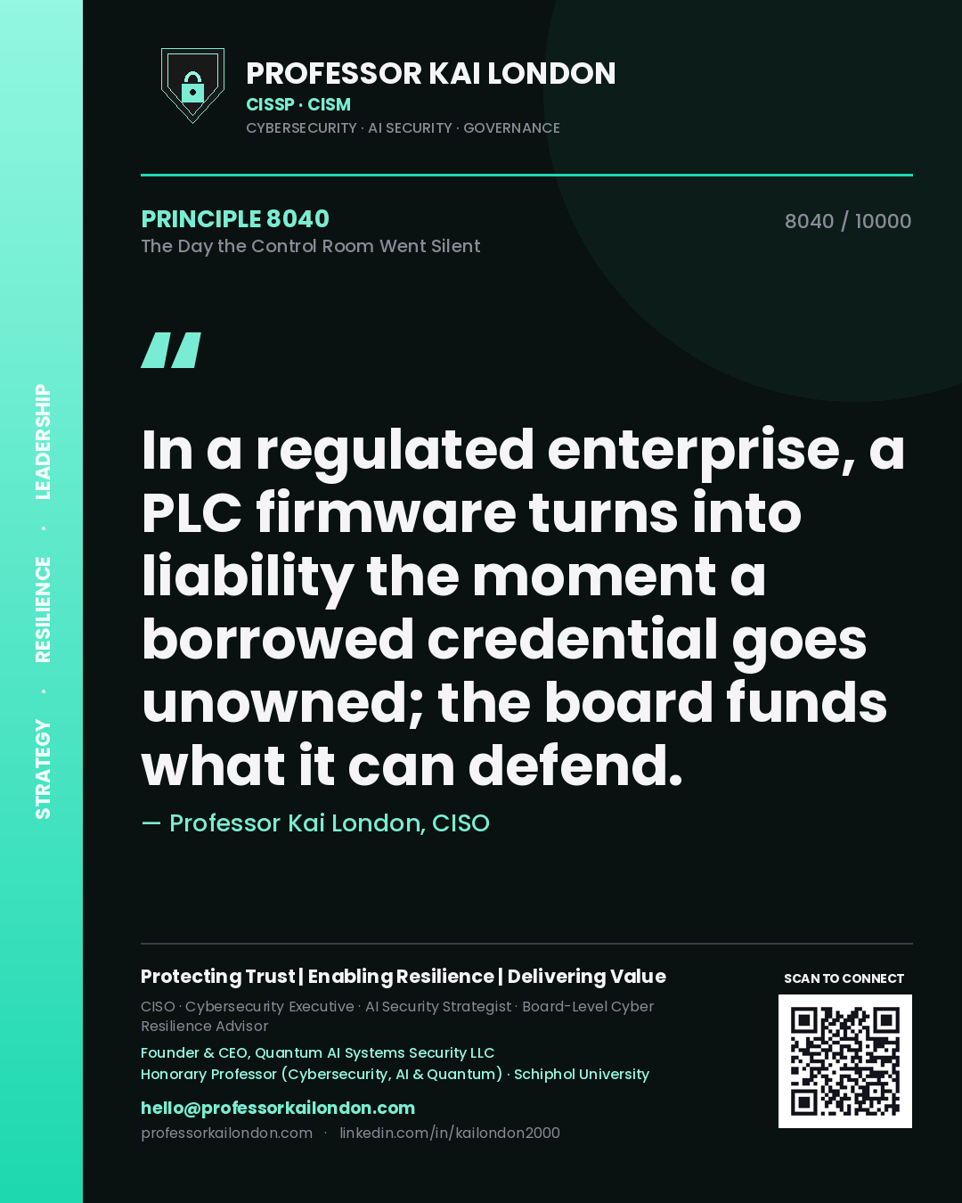 Quote card by Professor Kai London reading 'In a regulated enterprise, a PLC firmware turns into liability the moment a borrowed credential goes unowned; the board funds what it can defend.'. From the book The Day the Control Room Went Silent.