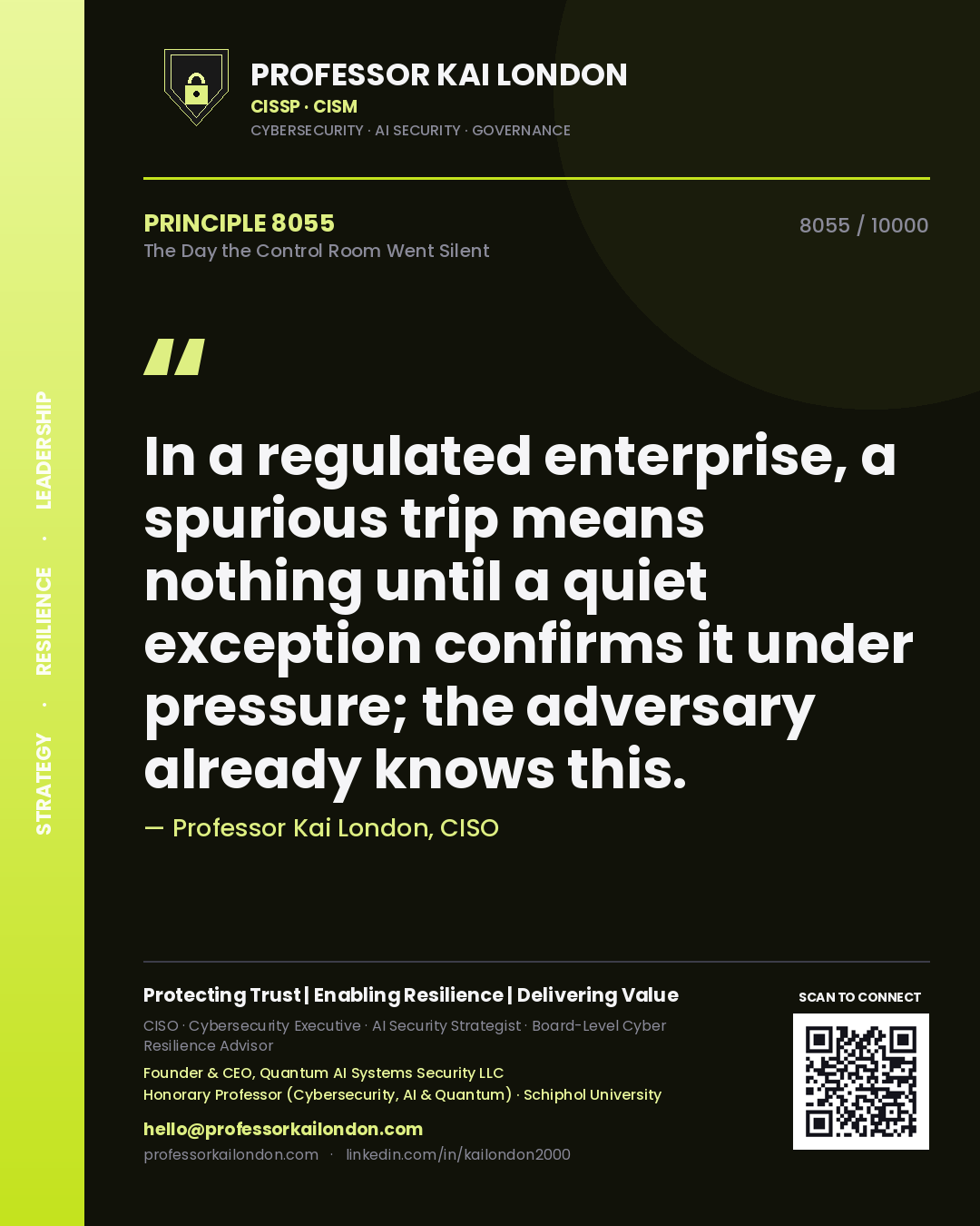 Quote card by Professor Kai London reading 'In a regulated enterprise, a spurious trip means nothing until a quiet exception confirms it under pressure; the adversary already knows this.'. From the book The Day the Control Room Went Silent.