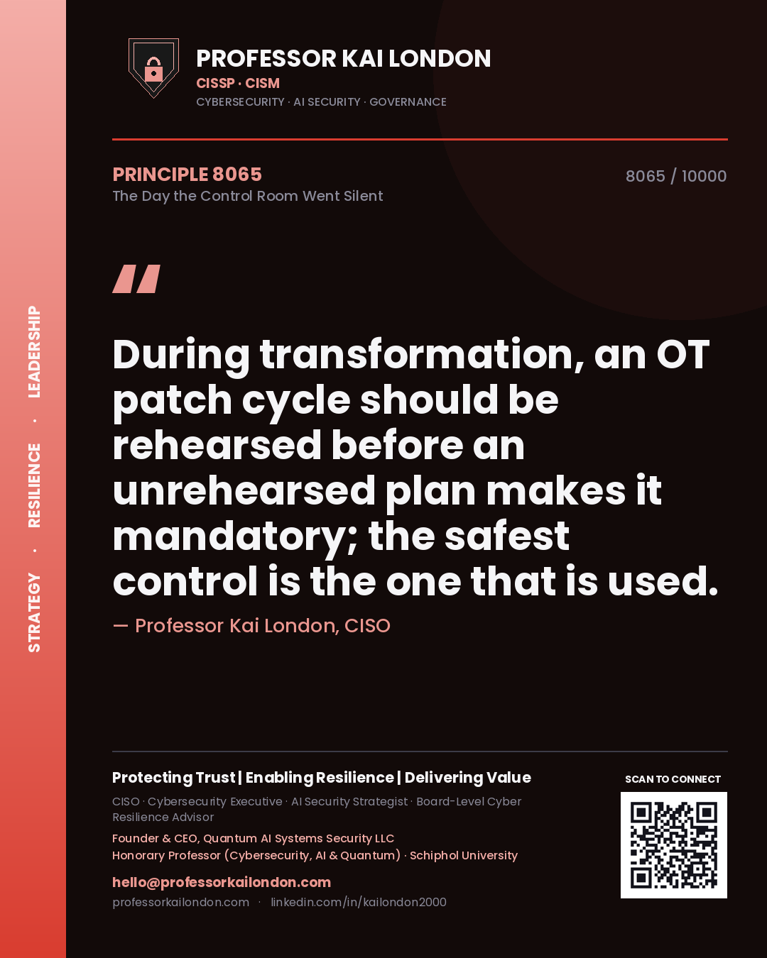 Quote card by Professor Kai London reading 'During transformation, an OT patch cycle should be rehearsed before an unrehearsed plan makes it mandatory; the safest control is the one that is used.'. From the book The Day the Control Room Went Silent.