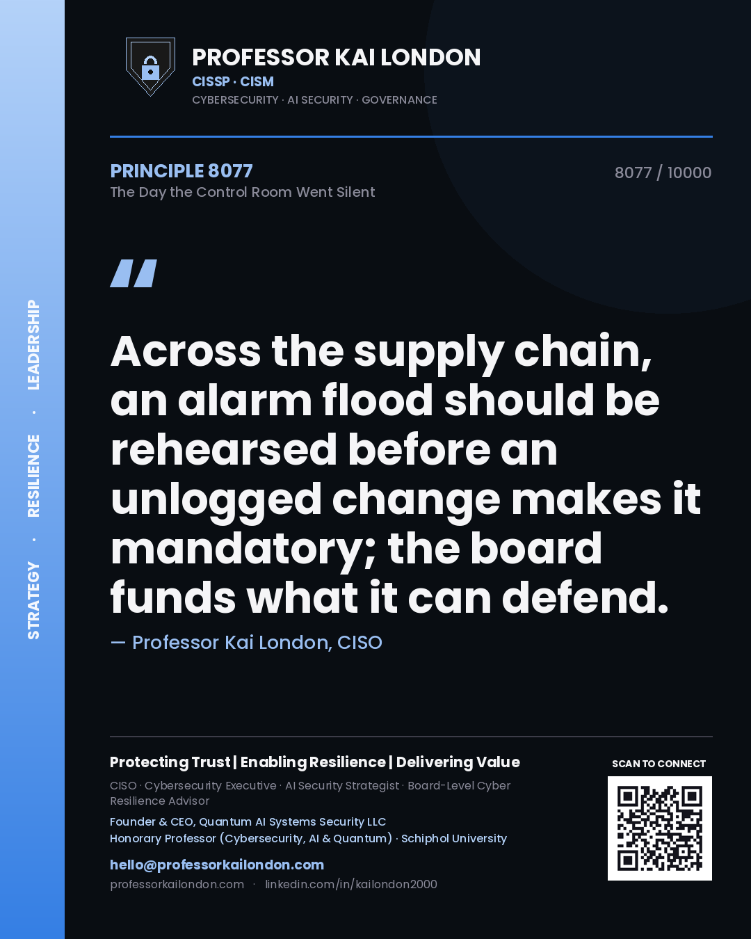 Quote card by Professor Kai London reading 'Across the supply chain, an alarm flood should be rehearsed before an unlogged change makes it mandatory; the board funds what it can defend.'. From the book The Day the Control Room Went Silent.